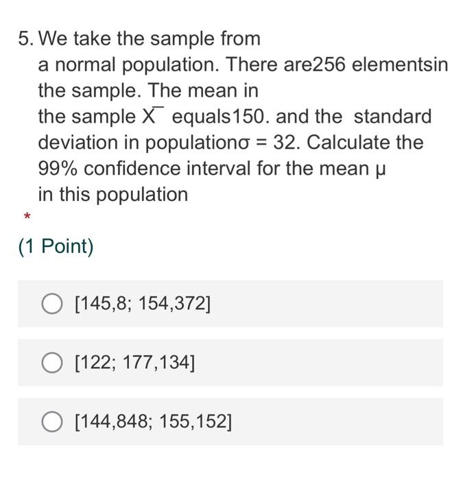 5. We take the sample from a normal population.