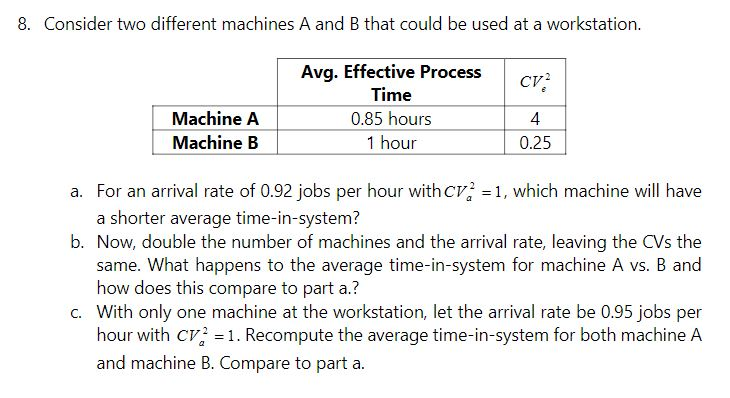 8. Consider two different machines A and B that