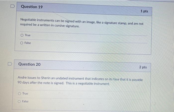 D Question 19 1 pts Negotiable instruments can be