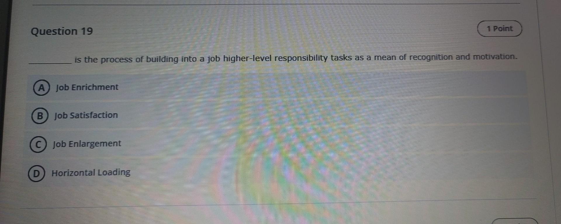 A , B , C OR D ? Question 19 1 Point is the