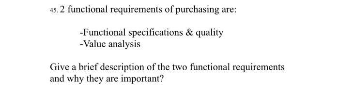 45. 2 functional requirements of purchasing are: