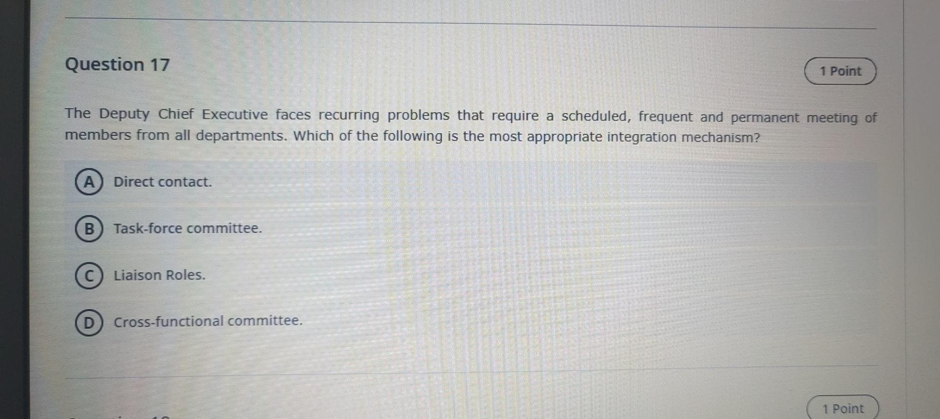 A , B , C OR D ? Question 17 1 Point The Deputy