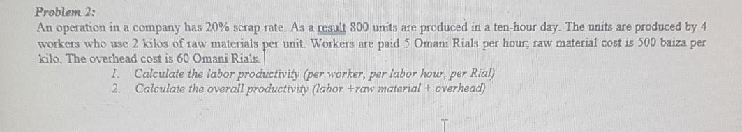 answer? Problem 2: An operation in a company has