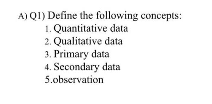 A) Q1) Define the following concepts: 1.