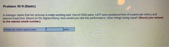 Problem 10-9 (Static) A manager states that her