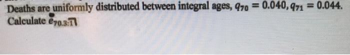 Deaths are uniformly distributed between integral
