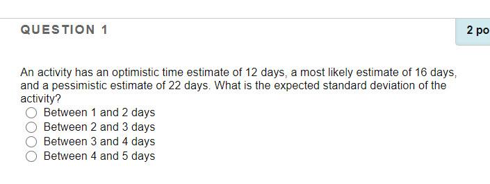 QUESTION 1 2 po An activity has an optimistic