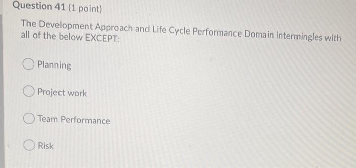 Question 41 (1 point) The Development Approach