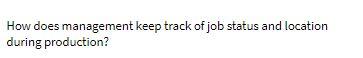 How does management keep track of job status and