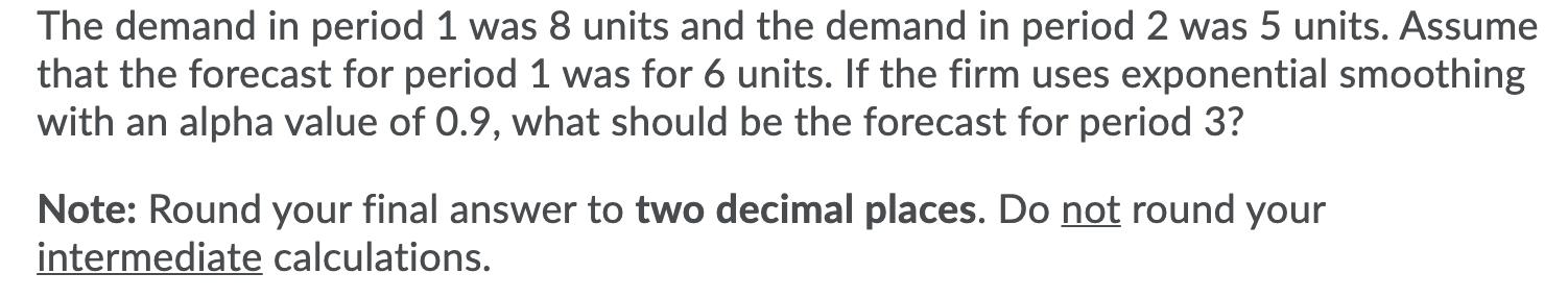 The demand in period 1 was 8 units and the demand