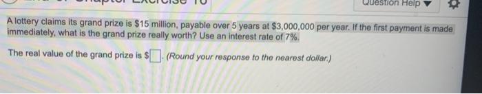 Question Help A lottery claims its grand prize is