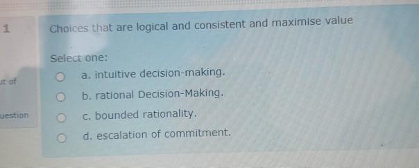 1 Choices that are logical and consistent and