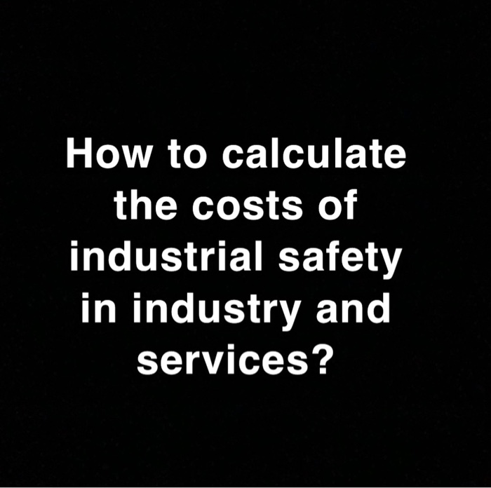 How to calculate the costs of industrial safety