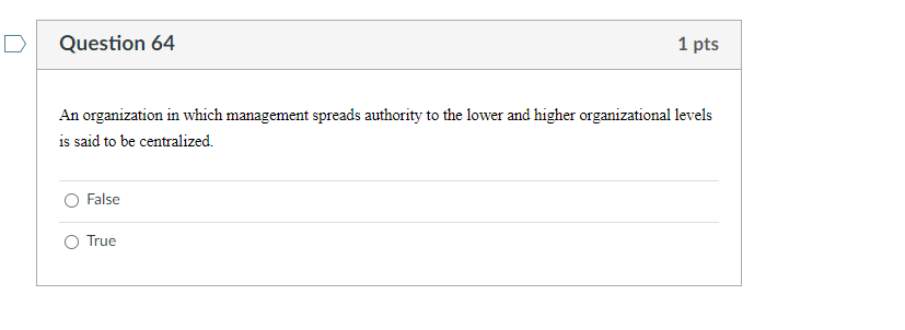 Question 64 1 pts An organization in which