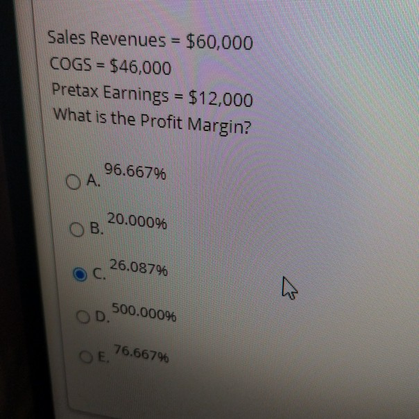 Sales Revenues = $60,000 COGS = $46,000 Pretax