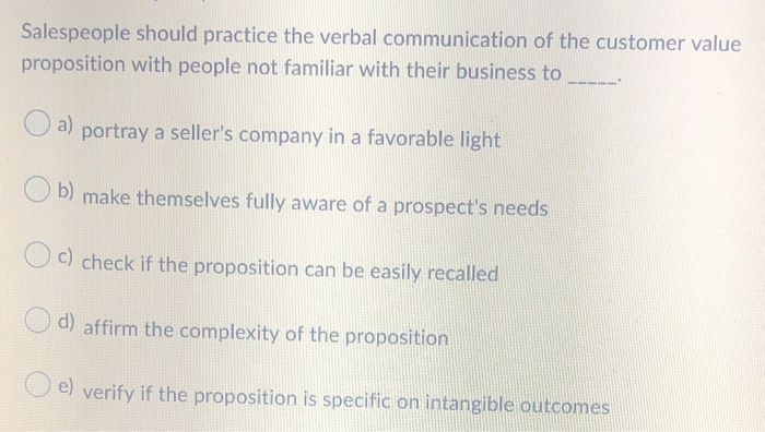 Salespeople should practice the verbal