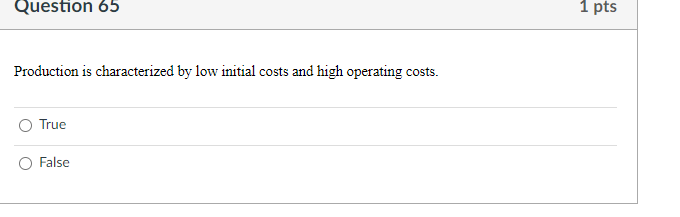 Question 65 1 pts Production is characterized by