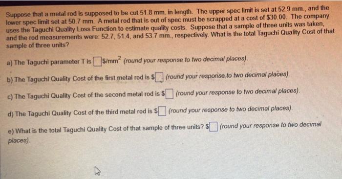 Suppose that a metal rod is supposed to be cut