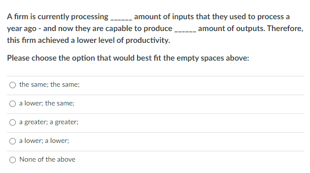 A firm is currently processing _______ amount of