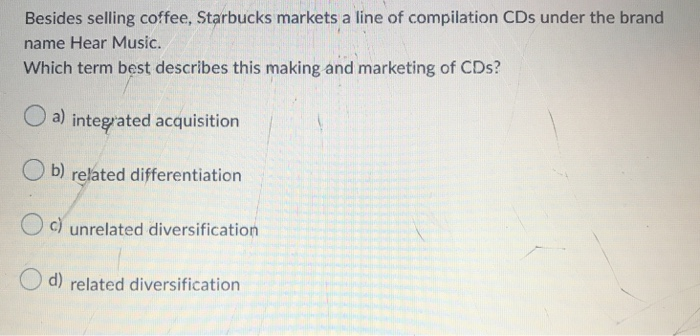 Besides selling coffee, Starbucks markets a line