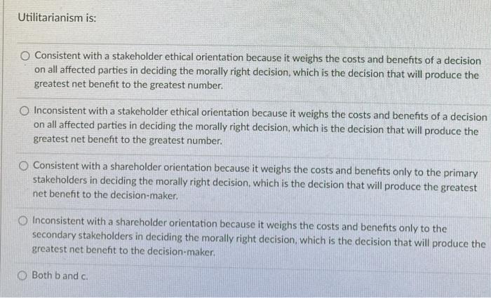 Utilitarianism is: Consistent with a stakeholder