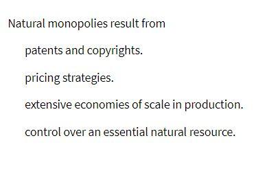 Natural monopolies result from patents and