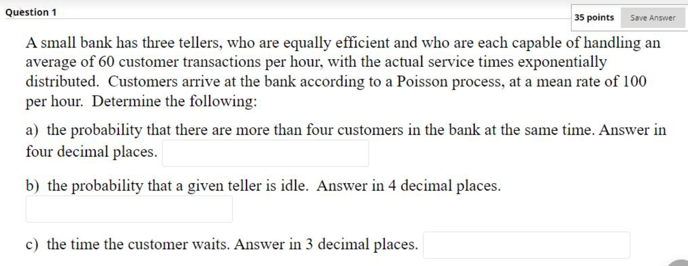 A small bank has three tellers, who are equally