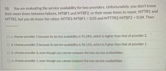 18. You are evaluating the service availability