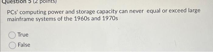 Question 5 (2 points) PCs' computing power and