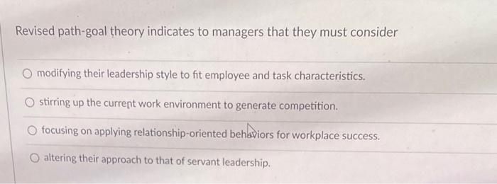 Revised path-goal theory indicates to managers