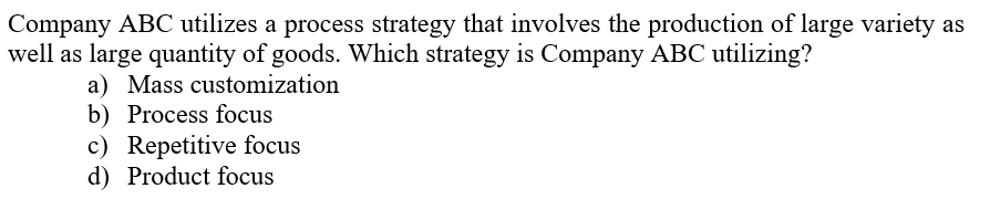 Company ABC utilizes a process strategy that