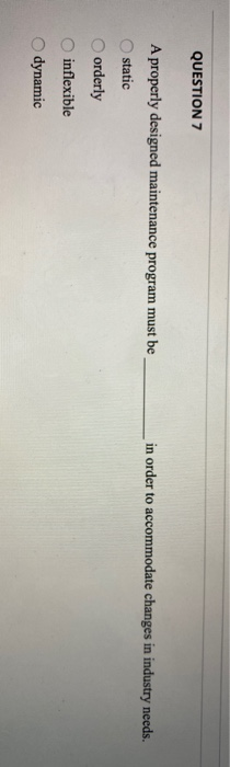 QUESTION 7 in order to accommodate changes in