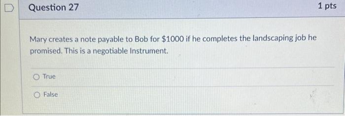 Question 27 1 pts Mary creates a note payable to