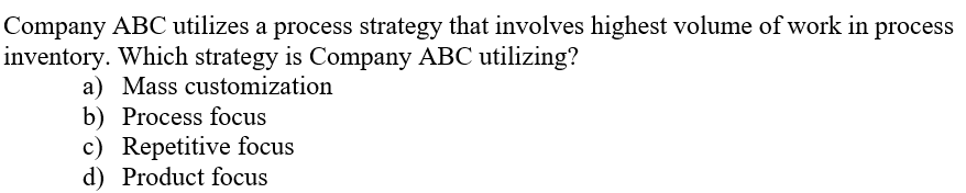Company ABC utilizes a process strategy that