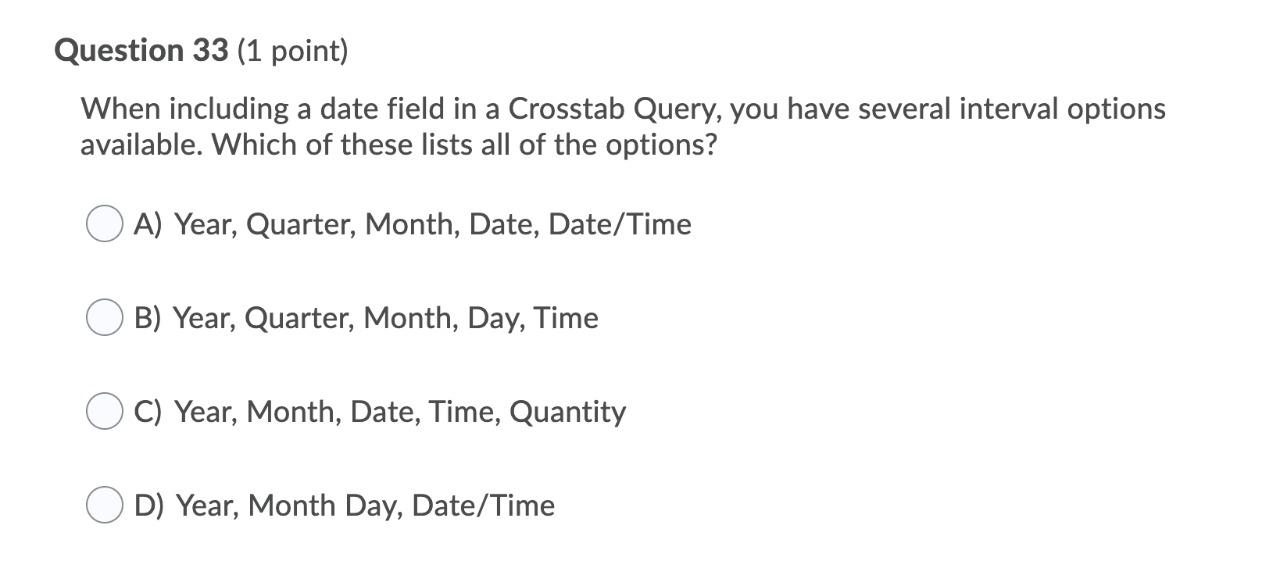 Question 33 (1 point) When including a date field