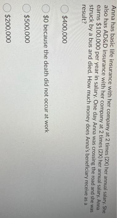 Anna has basic life insurance with her company at