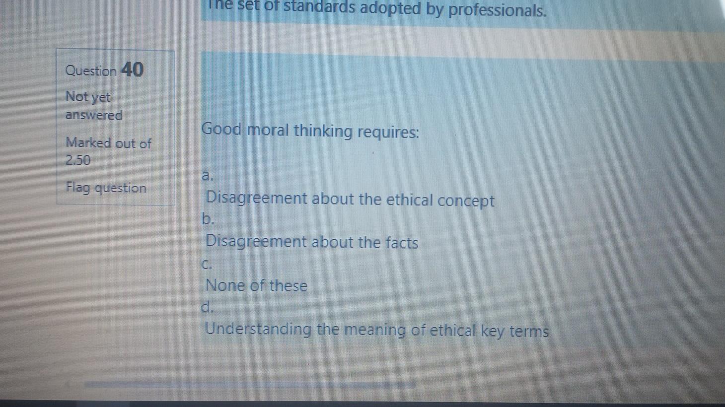 Question 39 Not yet answered Professional ethics