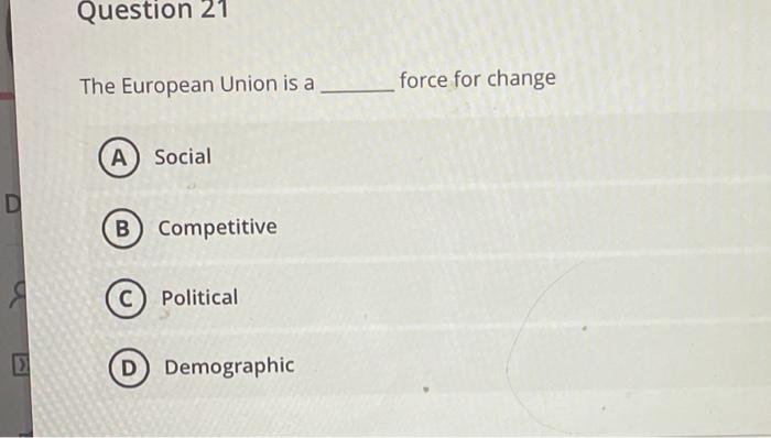 Question 21 The European Union is a force for