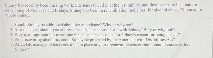 Sidney has recently been missing work. She tends