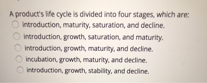 A product's life cycle is divided into four