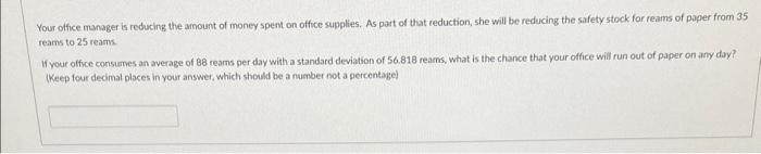 Your office manager is reducing the amount of