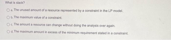 What is slack? a. The unused amount of a resource