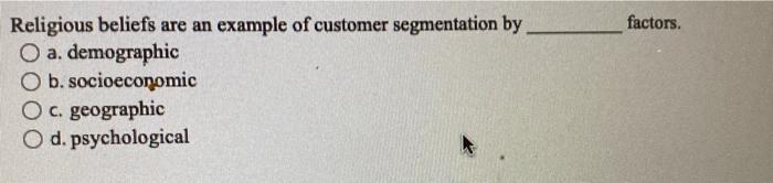 factors. Religious beliefs are an example of