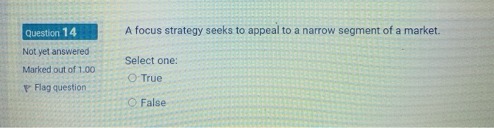 A focus strategy seeks to appeal to a narrow