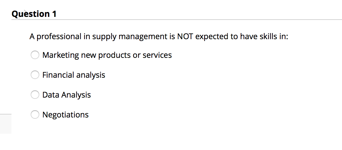 Question 1 A professional in supply management is