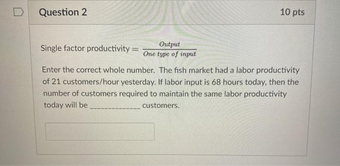 Question 2 10 pts Single factor productivity