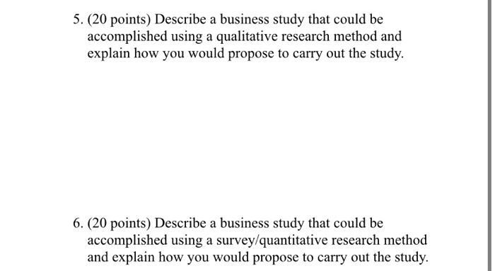 5. (20 points) Describe a business study that