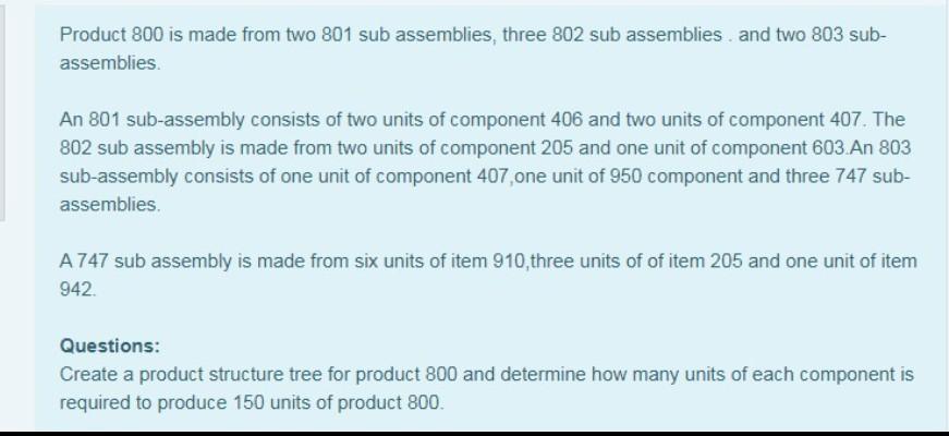 Product 800 is made from two 801 sub assemblies,