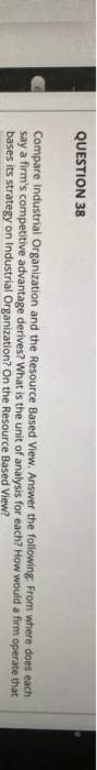 QUESTION 38 Compare Industrial Organization and