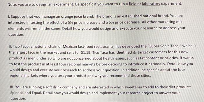 Note: you are to design an experiment. Be